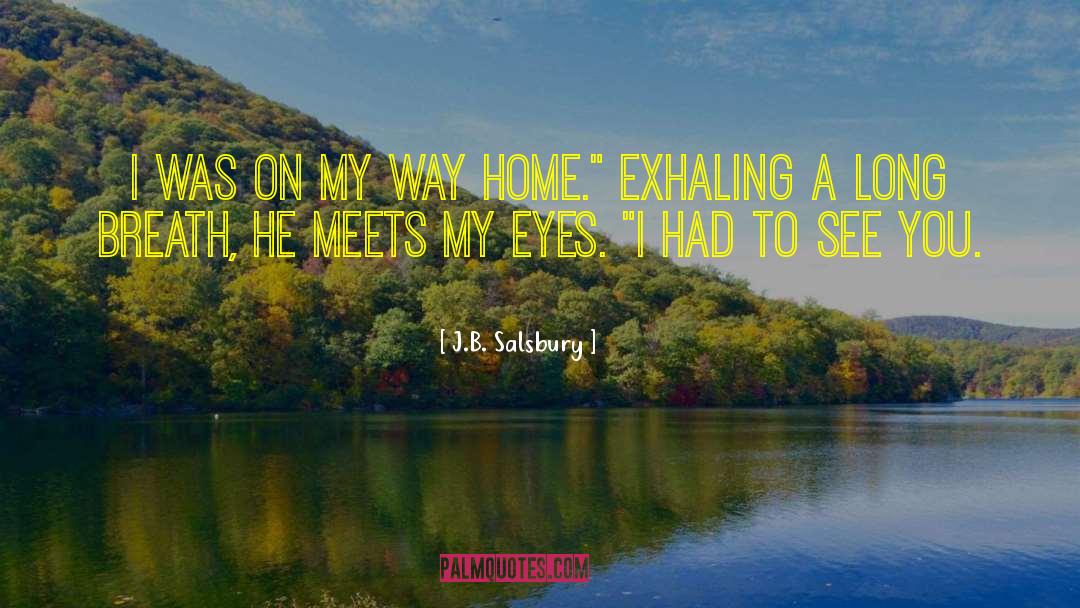 Exhaling quotes by J.B. Salsbury