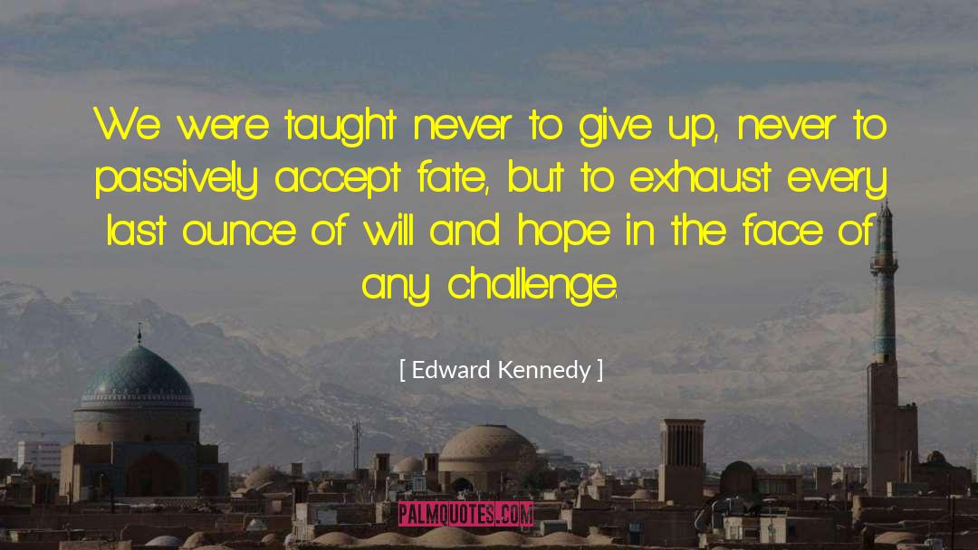 Exhaust quotes by Edward Kennedy