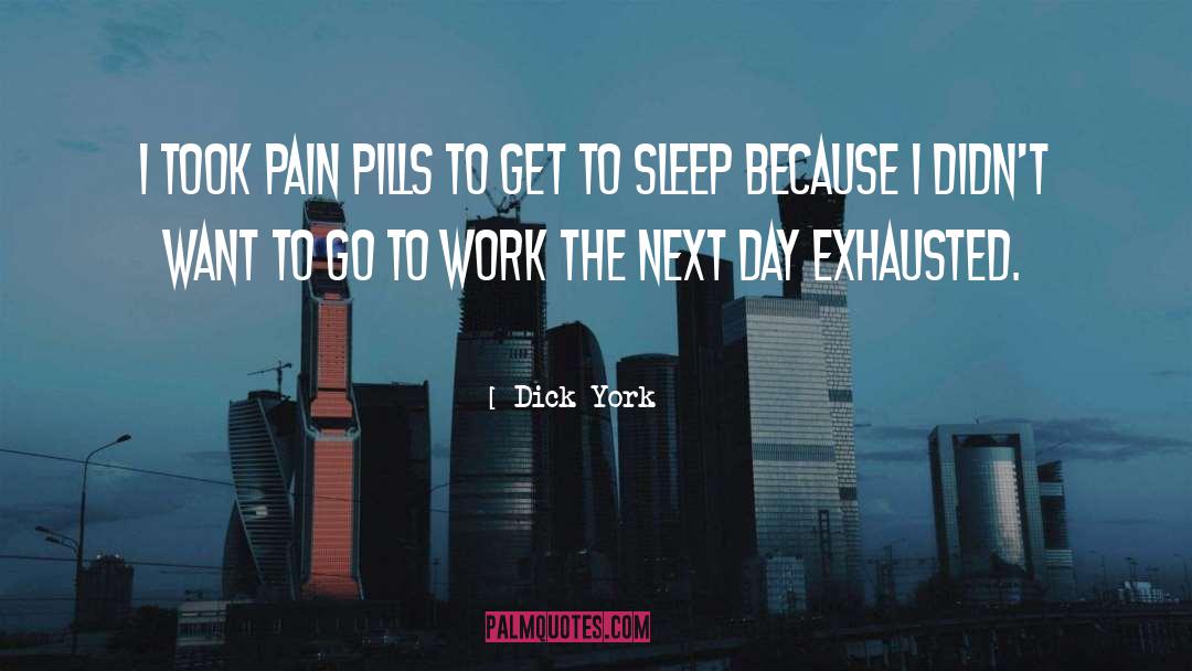 Exhausted quotes by Dick York