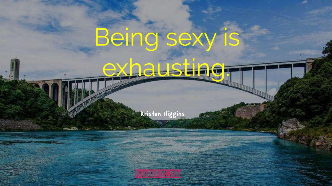 Exhausting quotes by Kristan Higgins