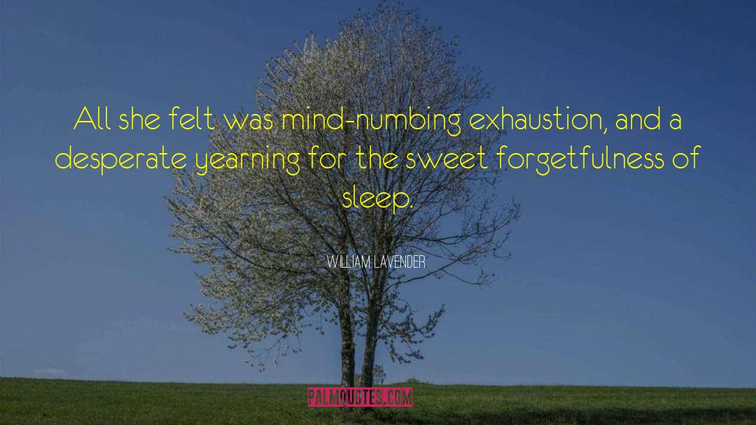 Exhaustion quotes by William Lavender