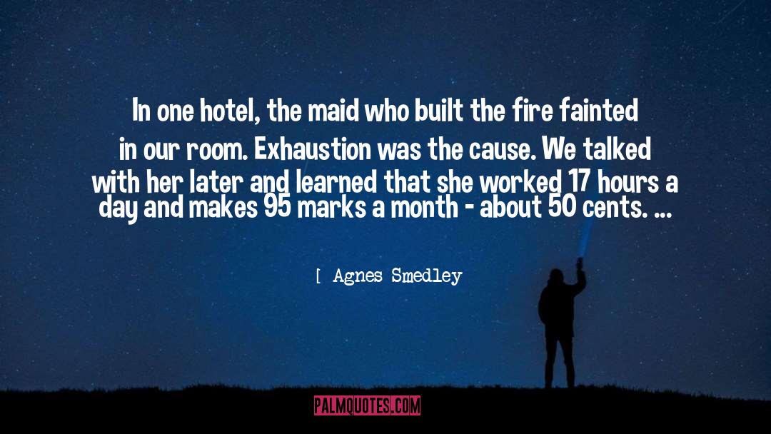 Exhaustion quotes by Agnes Smedley