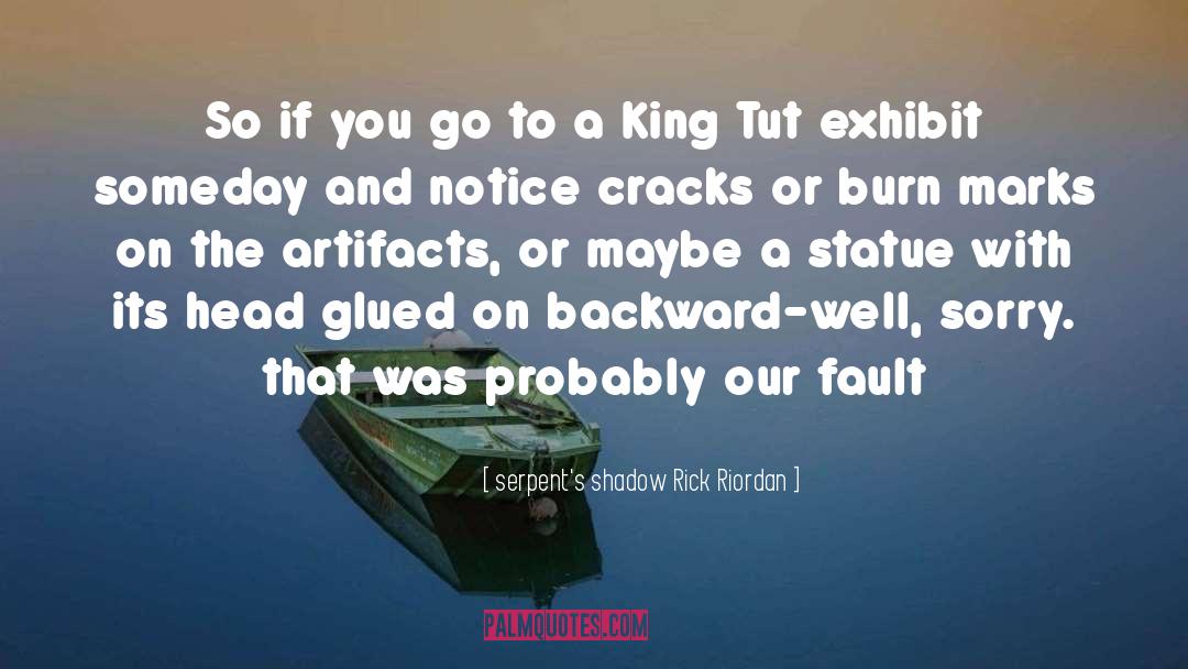 Exhibit quotes by Serpent's Shadow Rick Riordan