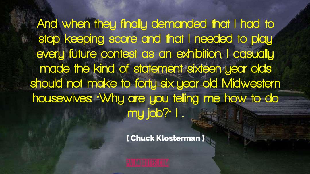 Exhibition quotes by Chuck Klosterman