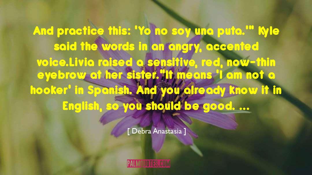 Exhibits In Spanish quotes by Debra Anastasia