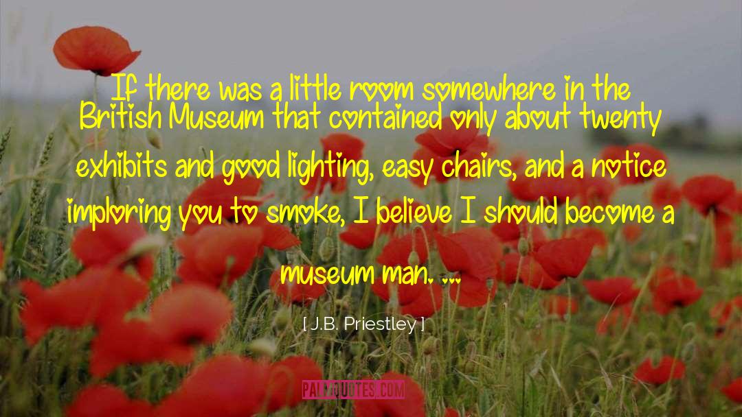 Exhibits quotes by J.B. Priestley