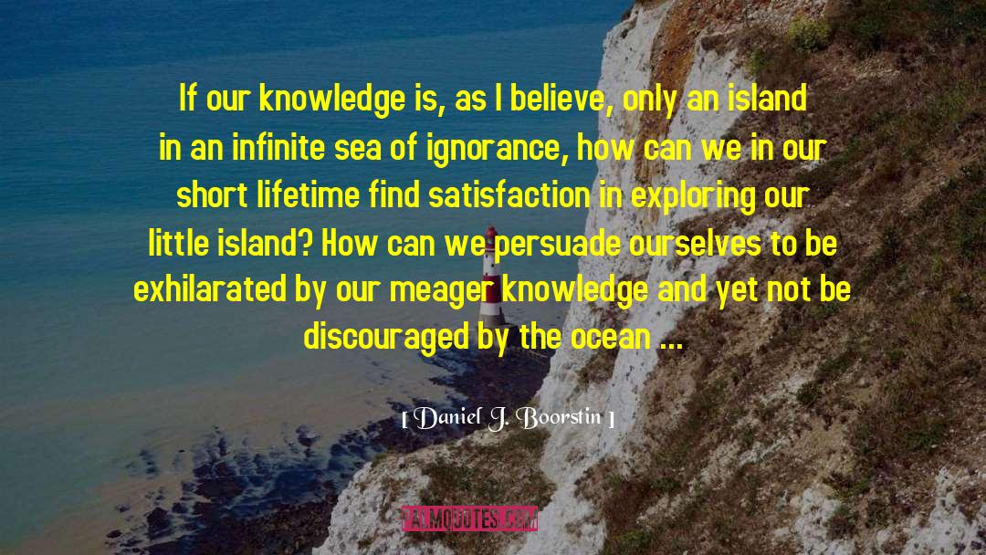 Exhilarated quotes by Daniel J. Boorstin