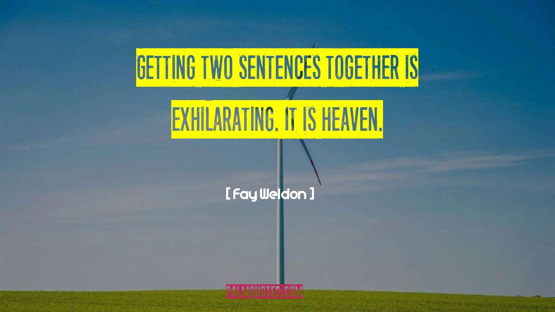 Exhilarating quotes by Fay Weldon