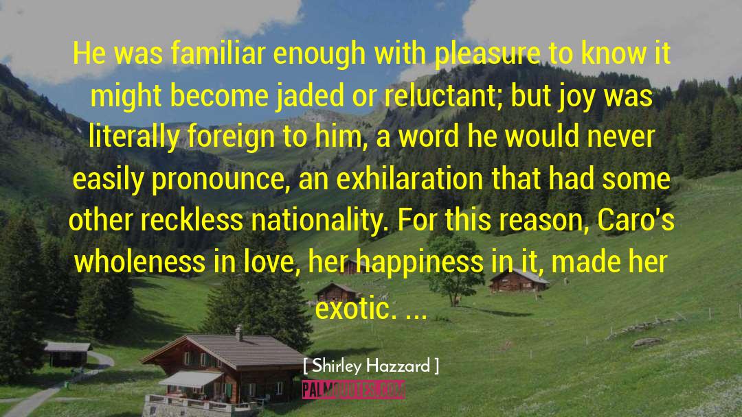 Exhilaration quotes by Shirley Hazzard