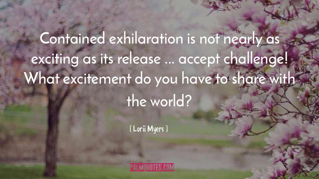 Exhilaration quotes by Lorii Myers