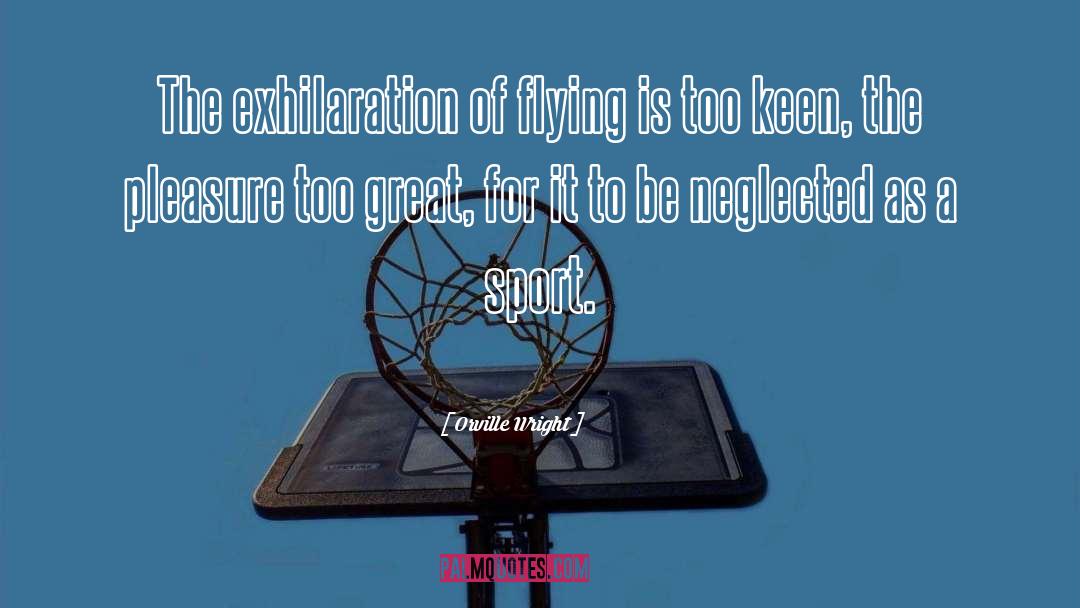 Exhilaration quotes by Orville Wright