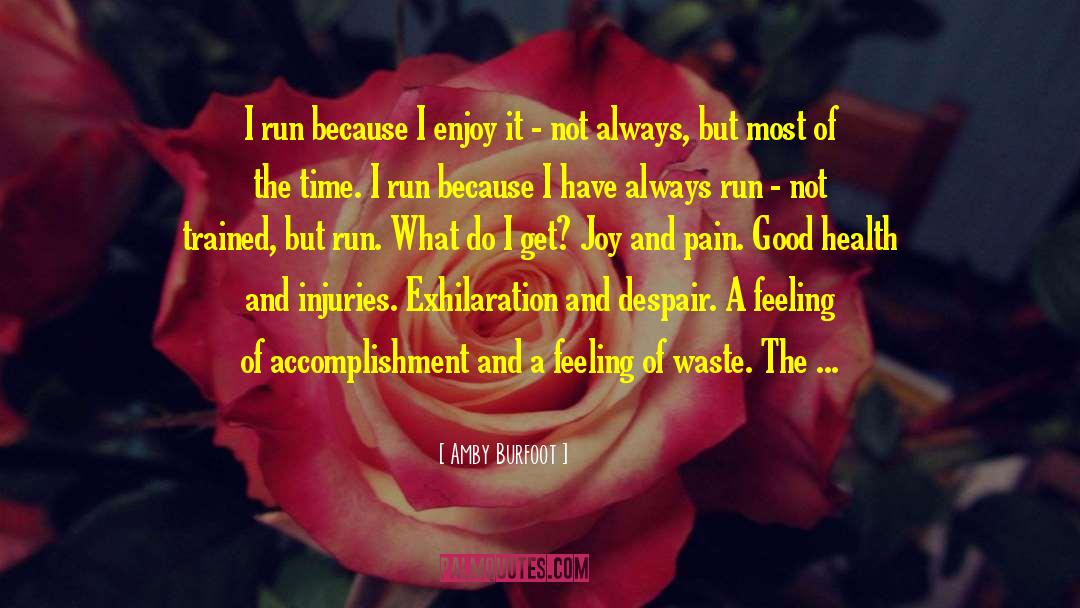 Exhilaration quotes by Amby Burfoot