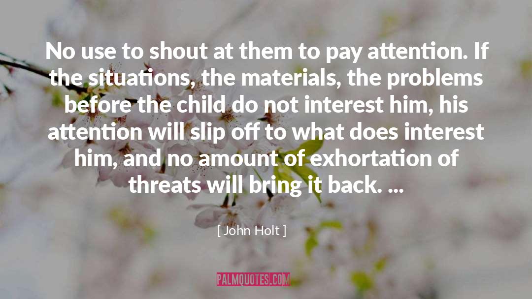 Exhortation quotes by John Holt