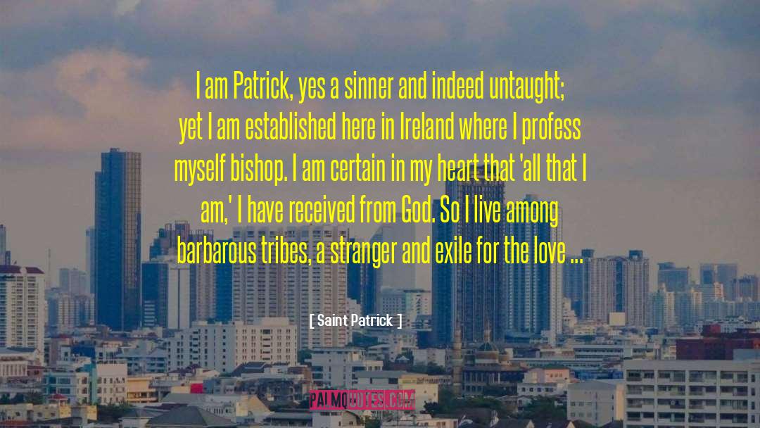 Exile Love Heart Returning quotes by Saint Patrick