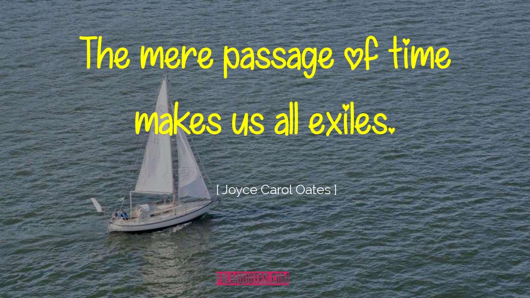 Exiles quotes by Joyce Carol Oates