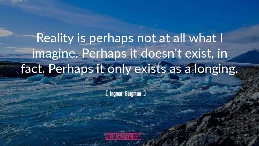 Exist quotes by Ingmar Bergman