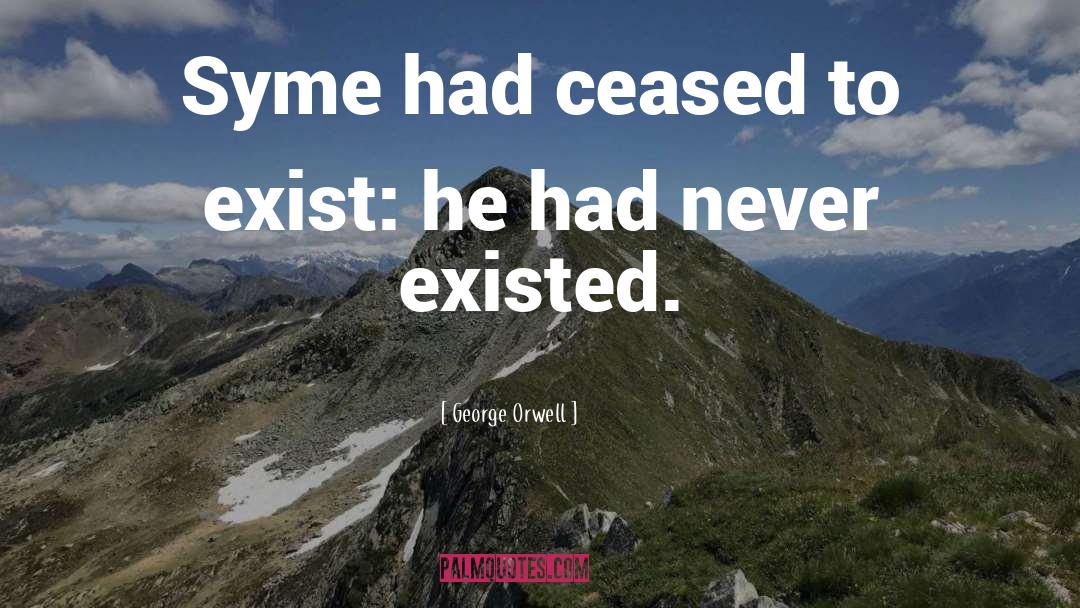 Exist quotes by George Orwell