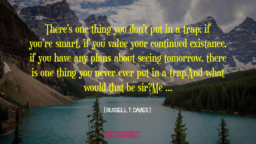 Existance quotes by Russell T. Davies