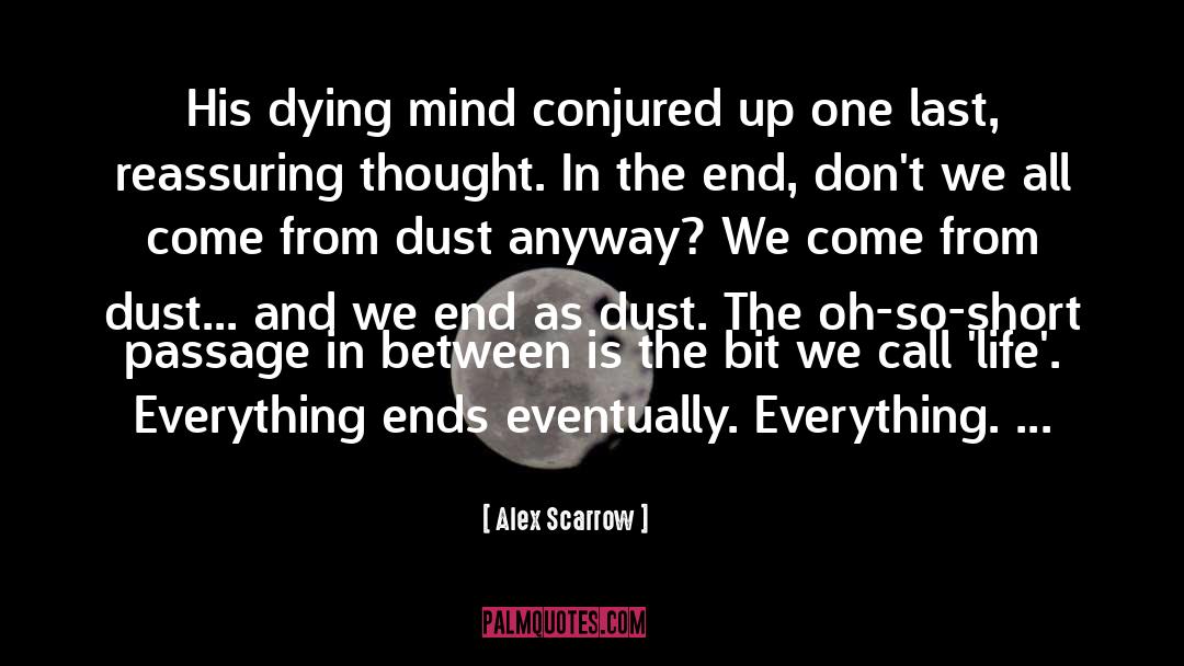Existance quotes by Alex Scarrow