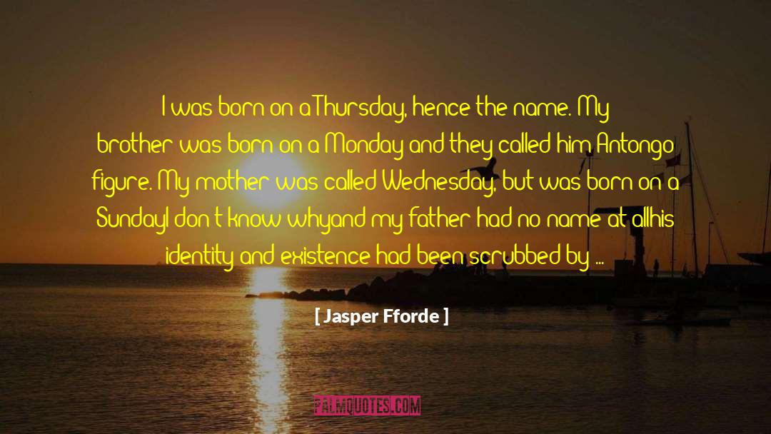 Existance quotes by Jasper Fforde