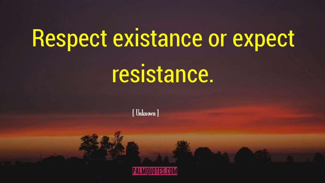 Existance quotes by Unknown