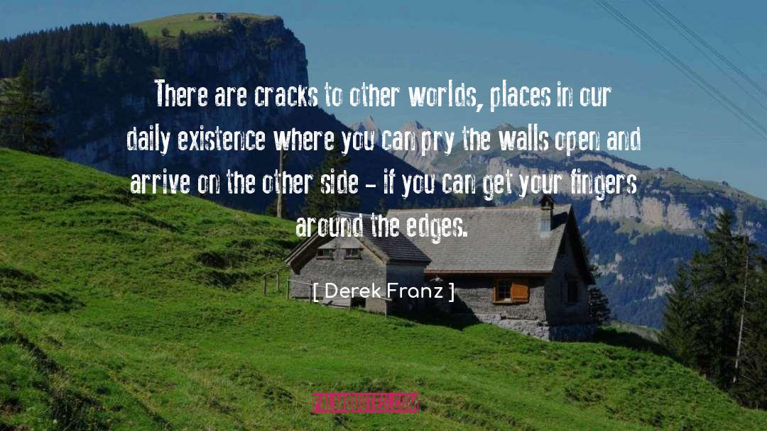 Existance quotes by Derek Franz