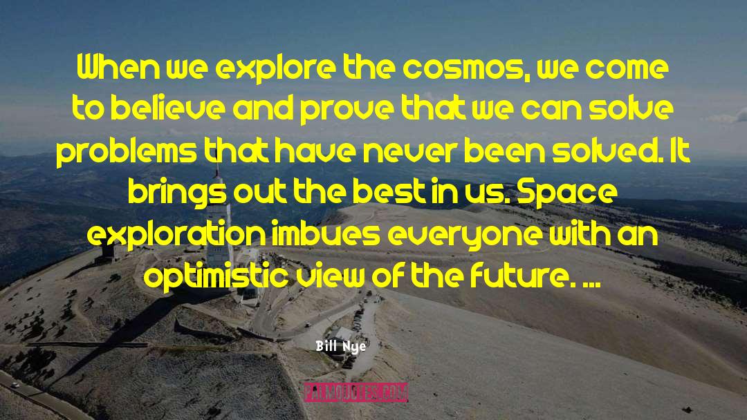 Existence And The Cosmos quotes by Bill Nye