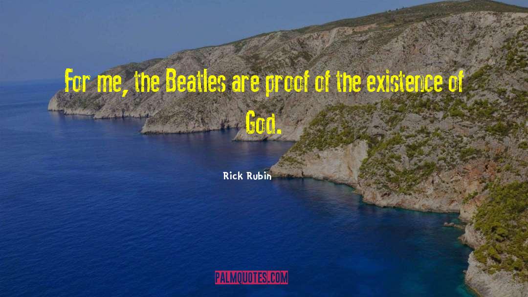 Existence Of God quotes by Rick Rubin