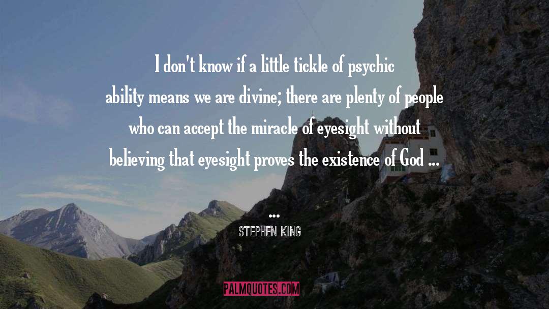Existence Of God quotes by Stephen King