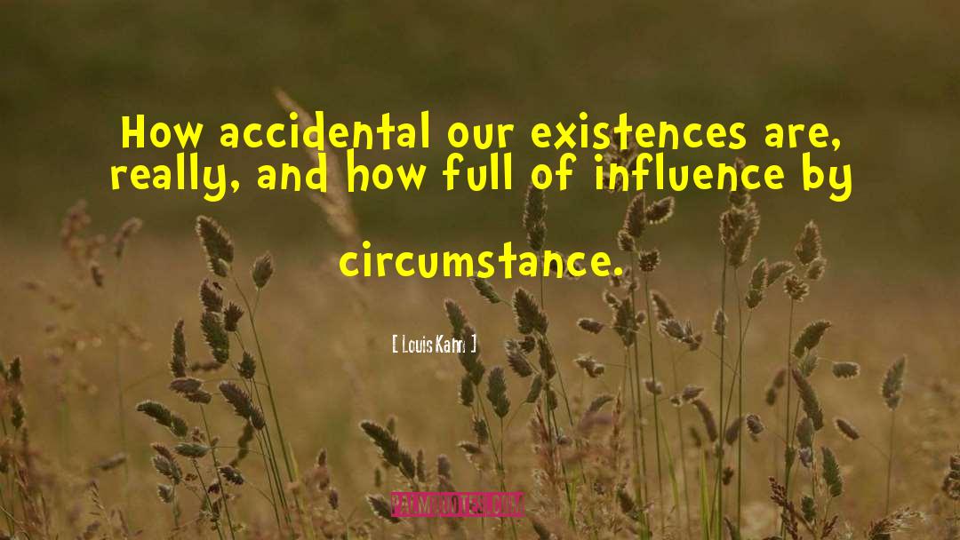 Existences quotes by Louis Kahn