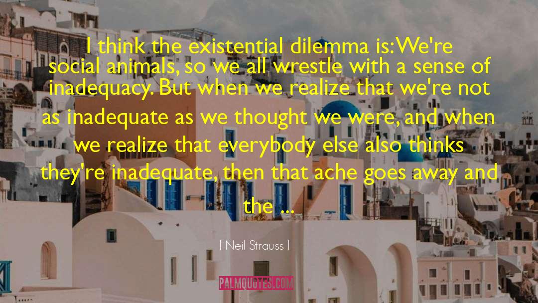 Existential Allienation quotes by Neil Strauss