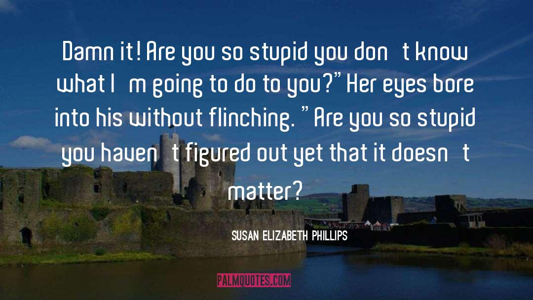 Existential Angst quotes by Susan Elizabeth Phillips