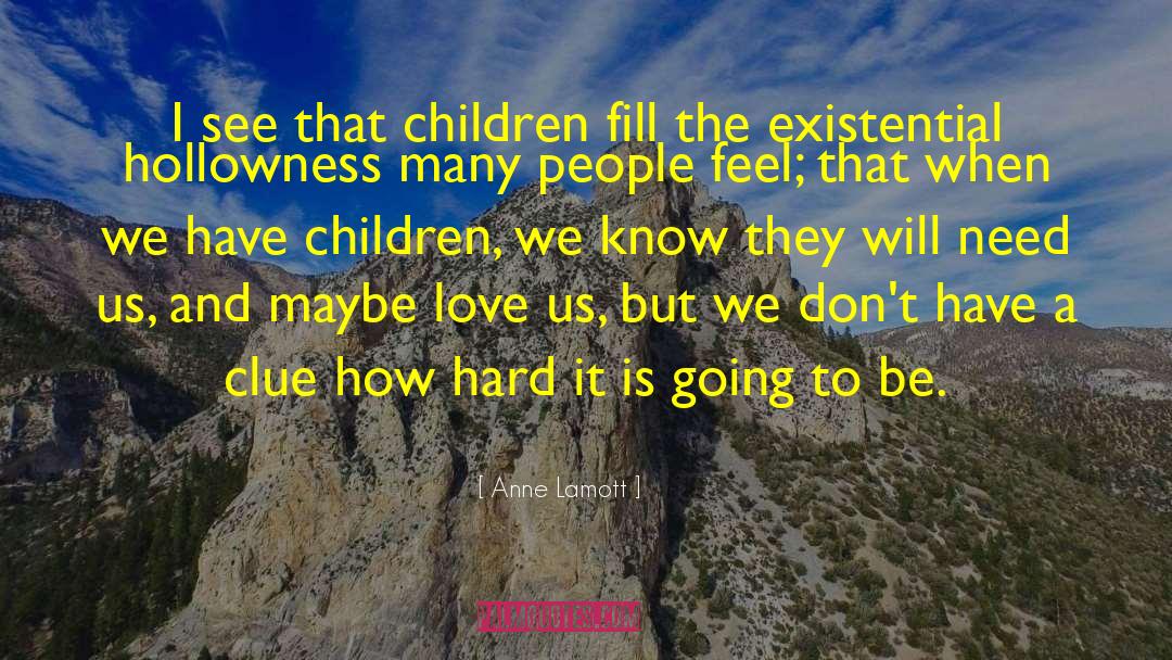Existential Anguish quotes by Anne Lamott