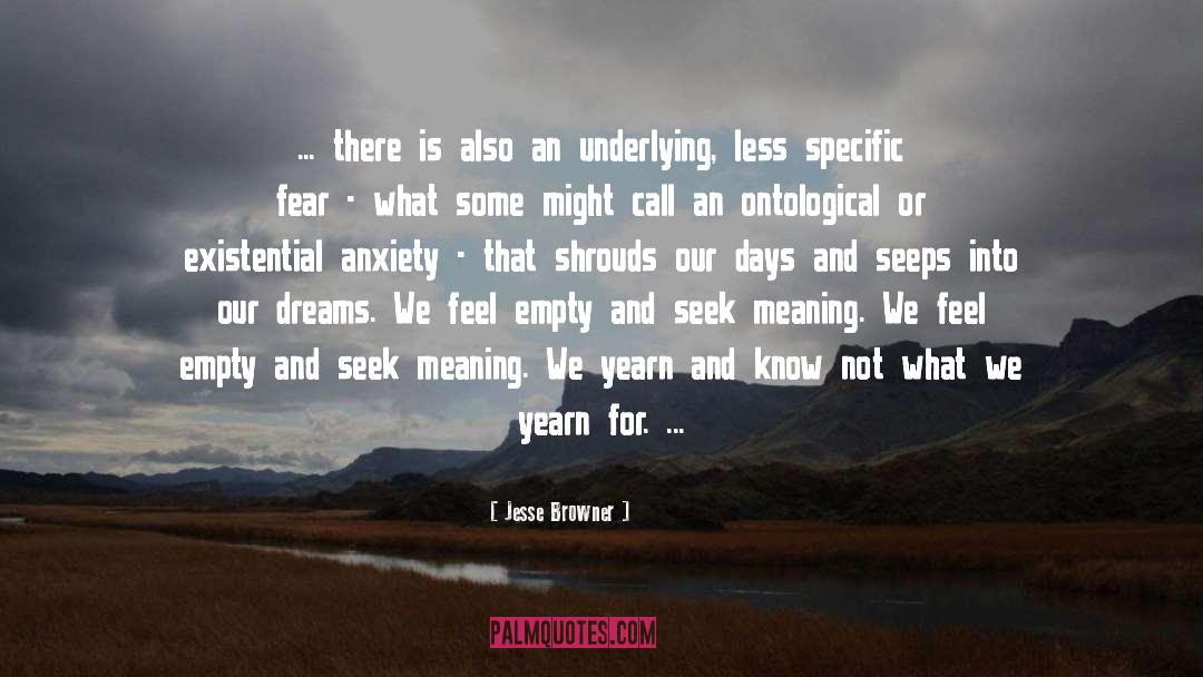 Existential Anxiety quotes by Jesse Browner