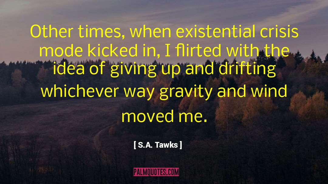 Existential Crisis quotes by S.A. Tawks