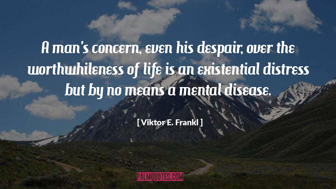 Existential Dread quotes by Viktor E. Frankl