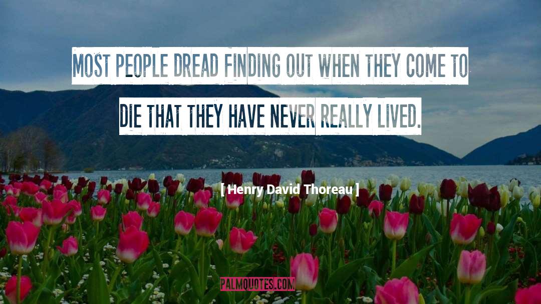 Existential Dread quotes by Henry David Thoreau