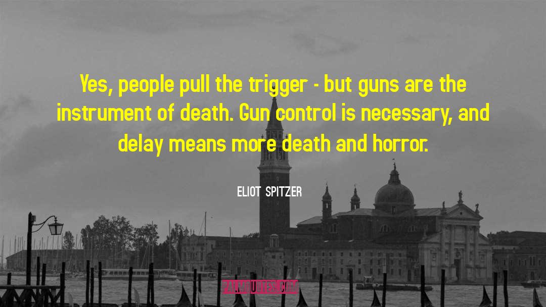 Existential Horror quotes by Eliot Spitzer