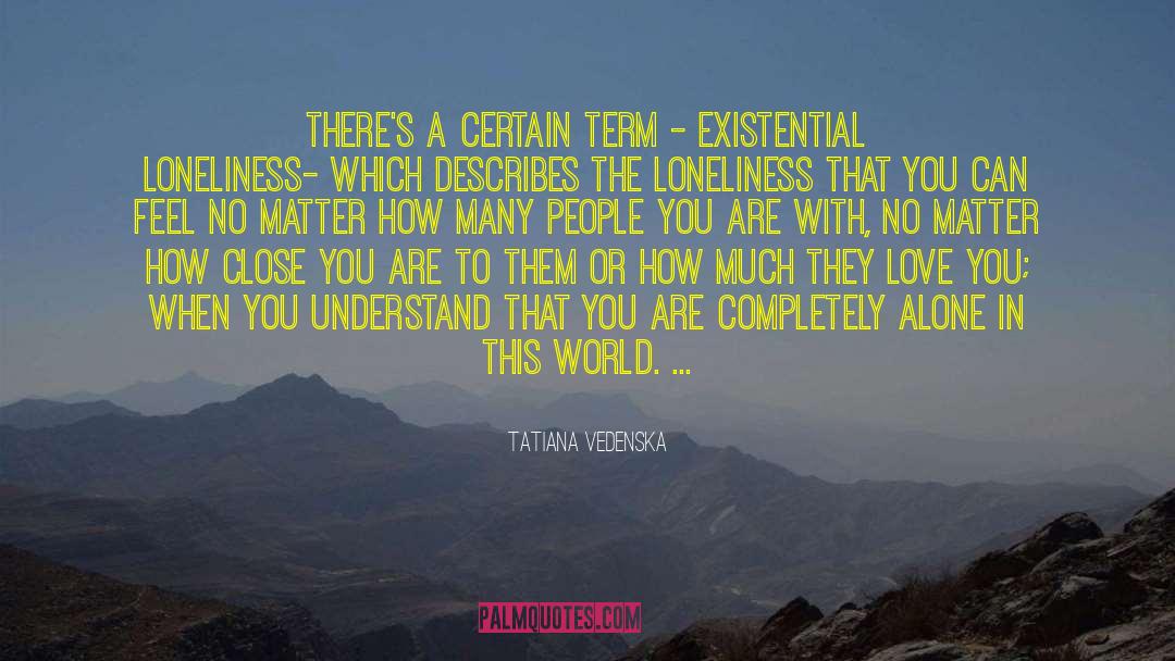 Existential Observation quotes by Tatiana Vedenska