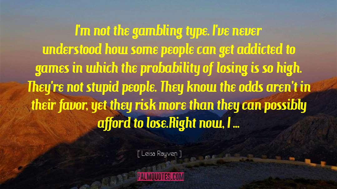 Existential Risk quotes by Leisa Rayven