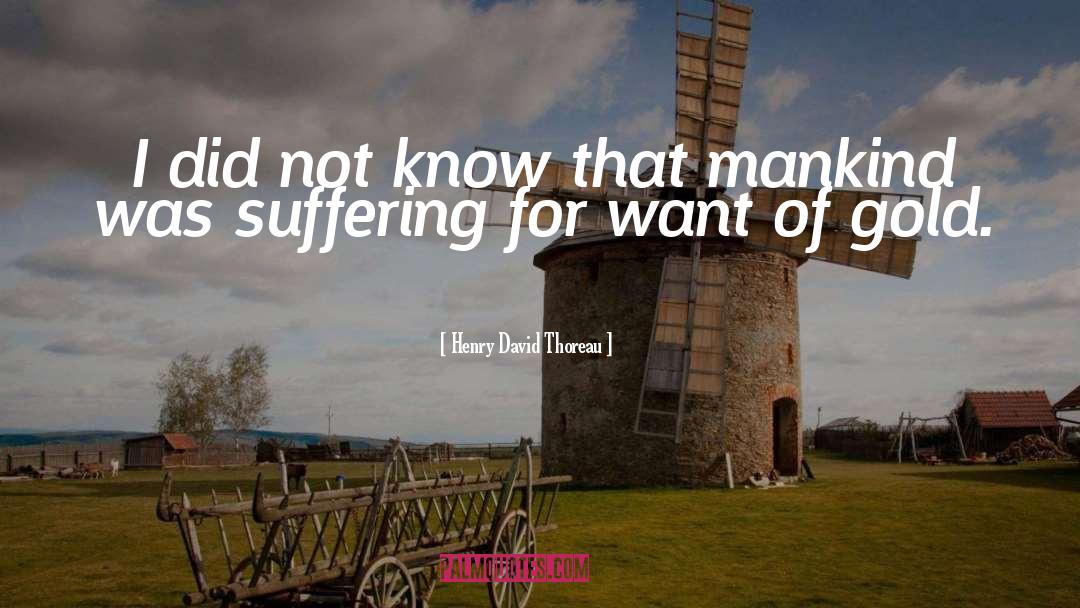 Existential Suffering quotes by Henry David Thoreau