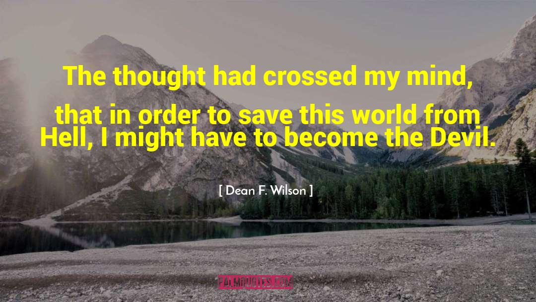 Existential Thought quotes by Dean F. Wilson