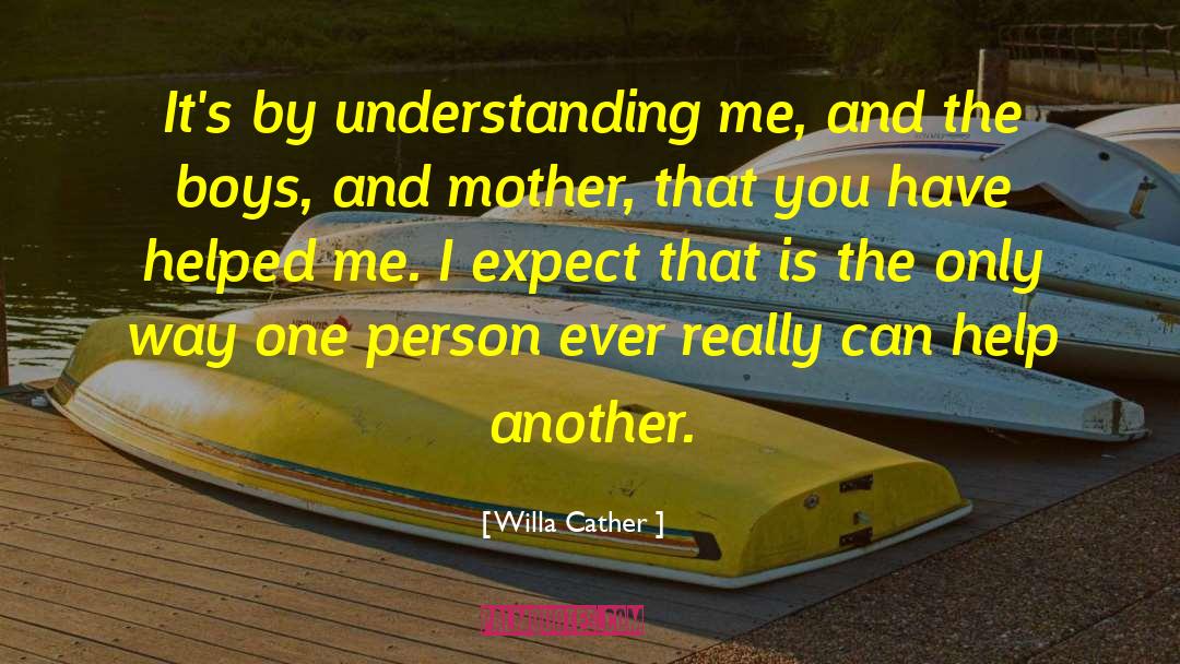 Existential Understanding quotes by Willa Cather