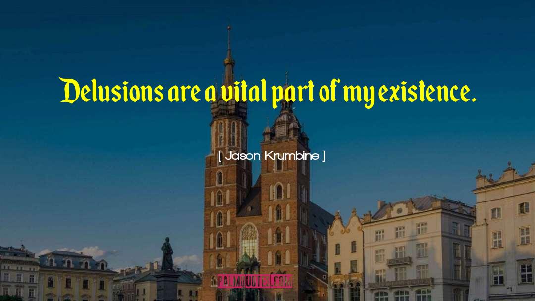 Existentialism Existence quotes by Jason Krumbine