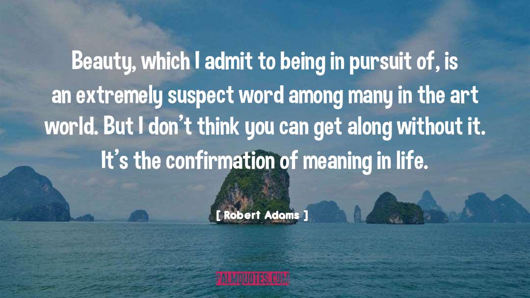 Existentialism Meaning In Life quotes by Robert Adams