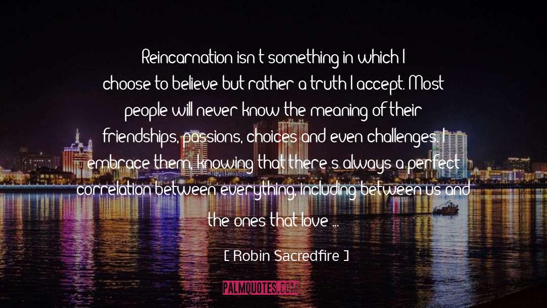 Existentialism Meaning In Life quotes by Robin Sacredfire