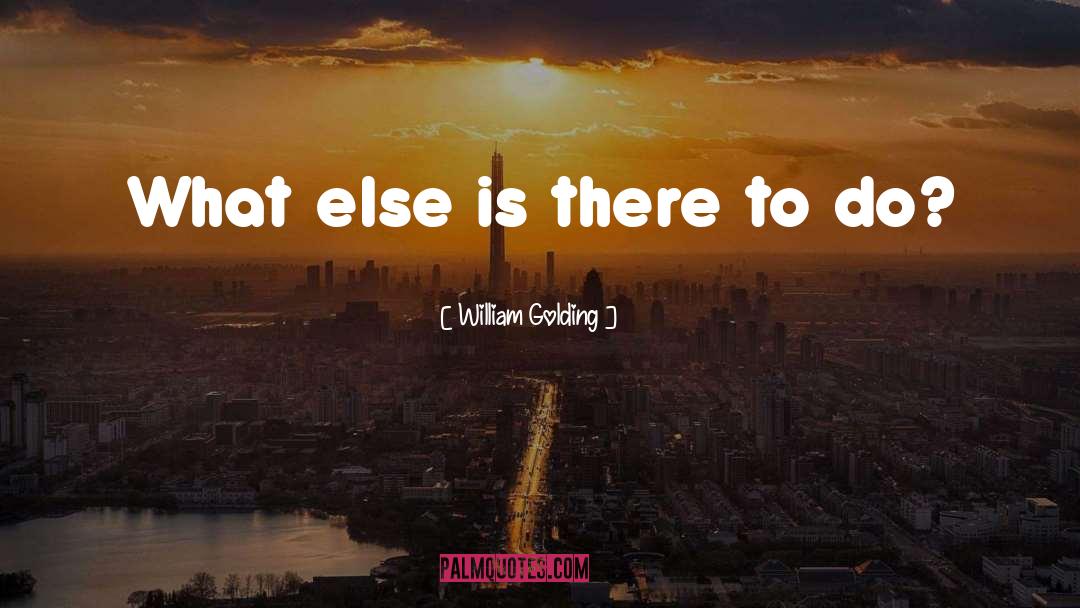 Existentialism quotes by William Golding