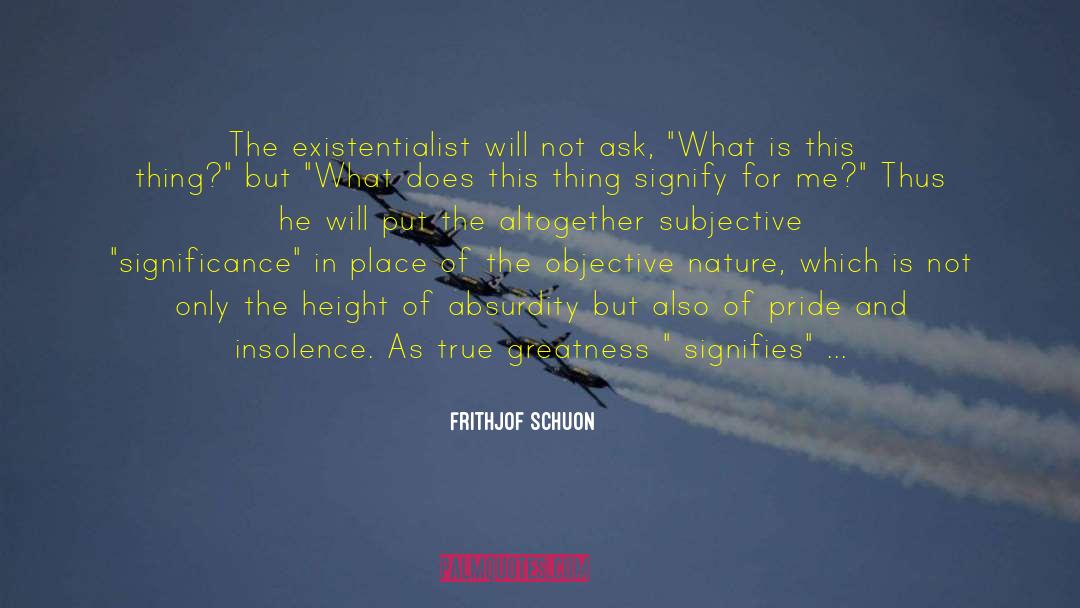 Existentialist quotes by Frithjof Schuon