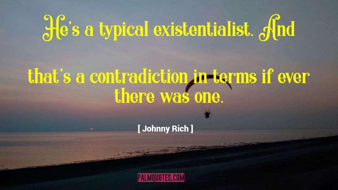 Existentialist quotes by Johnny Rich