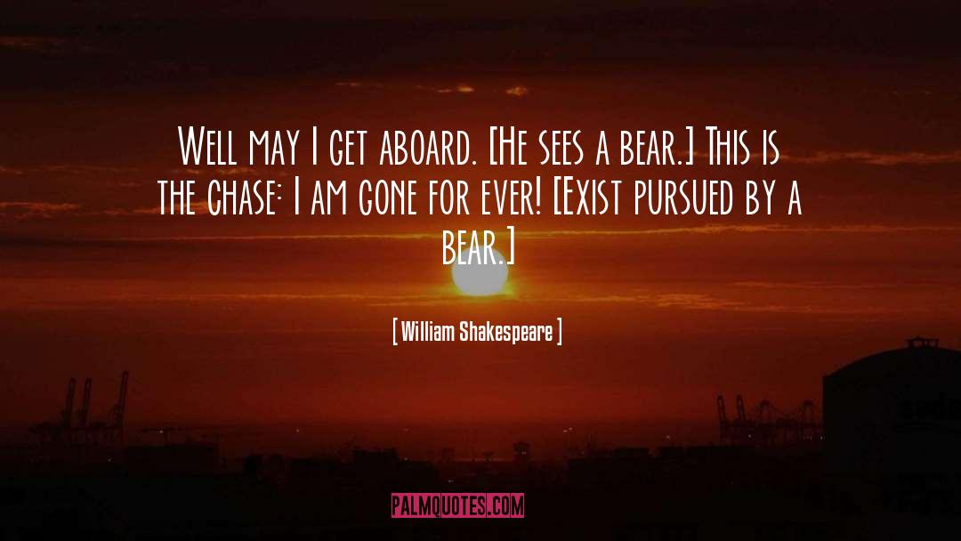 Exit Pursued By A Bear quotes by William Shakespeare